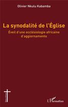 Couverture du livre « La synodalité de l'Eglise : éveil d'une ecclésiologie africaine d'aggiornamento » de Olivier Nkulu Kabamba aux éditions L'harmattan