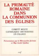 Couverture du livre « La primaute romaine dans la communion des eglises » de Com Mixte Catho O. aux éditions Cerf