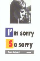 Couverture du livre « I m sorry so sorry » de Boris Moissard aux éditions Ecole Des Loisirs