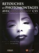 Couverture du livre « Retouches et photomontages avec Photoshop CS5 ; techniques avancées pour les professionnels de l'image » de Jeff Schewe et Martin Evening aux éditions Eyrolles