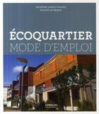 Couverture du livre « Écoquartiers ; mode d'emploi » de Catherine Charlot-Valdieu et Philippe Outrequin aux éditions Eyrolles