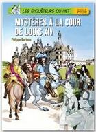 Couverture du livre « Les enquêteurs du net ; mystère à la cour de Louis XIV » de Philippe Barbeau et Jerome Brasseur aux éditions Hatier