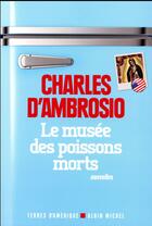 Couverture du livre « Le musée des poissons morts (édition 2016) » de Charles D' Ambrosio aux éditions Albin Michel