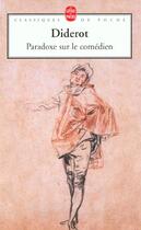 Couverture du livre « Paradoxe sur le comédien » de Denis Diderot aux éditions Le Livre De Poche