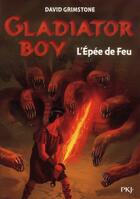 Couverture du livre « Gladiator boy - tome 6 l'epee de feu - vol06 » de Grimstone David aux éditions Pocket Jeunesse