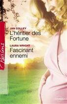 Couverture du livre « L'héritier des Fortune ; fascinant ennemi » de Jan Colley et Laura Wright aux éditions Harlequin