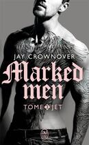 Couverture du livre « Marked men Tome 2 : jet » de Jay Crownover aux éditions J'ai Lu