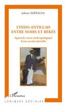 Couverture du livre « L'indo-antillais, entre noirs et békés ; approche socio-anthropologique d'une société plurielle » de Juliette Smeralda aux éditions Editions L'harmattan