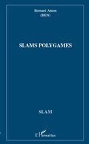 Couverture du livre « Slams polygames » de Bernard Anton aux éditions Editions L'harmattan