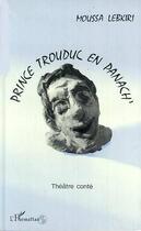 Couverture du livre « Prince Trouduc en panach : Théâtre conté » de Moussa Lebkiri aux éditions Editions L'harmattan