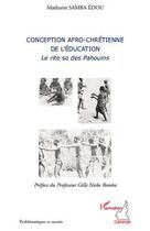 Couverture du livre « Conception afro-chrétienne de l'éducation ; le rite so des Pahouins » de Mathurin Samba Edou aux éditions Editions L'harmattan