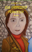 Couverture du livre « Elle s'appellera Francesca » de Alessandra Fra aux éditions Editions L'harmattan