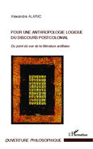 Couverture du livre « Pour une anthropologie logique du discours postcolonial ; du point de vue de la littérature antillaise » de Alexandre Alaric aux éditions Editions L'harmattan