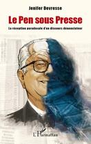 Couverture du livre « Le Pen sous presse ; la réception paradoxale d'un discours dénonciateur » de Jenifer Devresse aux éditions L'harmattan