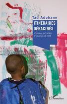 Couverture du livre « Itinéraires déracinés ; journal de bord d'un psy de cité » de Tao Adohane aux éditions L'harmattan