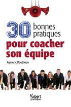 Couverture du livre « 30 bonnes pratiques pour coacher son équipe » de Aymeric Boutheon aux éditions Vuibert