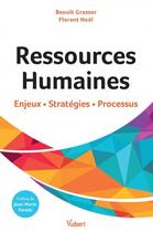 Couverture du livre « Ressources humaines ; enjeux, stratégies, processus » de Benoit Grasser et Florent Noel aux éditions Vuibert