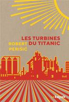 Couverture du livre « Les turbines du titanic » de Robert Perisic aux éditions Gaia