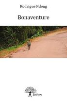 Couverture du livre « Bonaventure » de Rodrigue Ndong aux éditions Edilivre