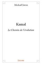 Couverture du livre « Kamal - le chemin de l'evolution » de Joron Mickael aux éditions Edilivre