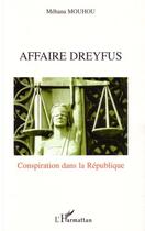 Couverture du livre « Affaire dreyfus ; conspiration dans la république » de Mehana Mouhou aux éditions Editions L'harmattan