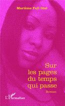 Couverture du livre « Sur les pages du temps qui passe » de Marieme Fall Diol aux éditions L'harmattan