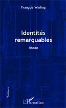 Couverture du livre « Identités remarquables » de Francois Winling aux éditions Editions L'harmattan