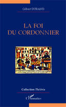 Couverture du livre « La foi du cordonnier » de Gilbert Durand aux éditions Editions L'harmattan