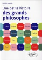 Couverture du livre « Une petite histoire des grands philosophes » de Olivier Tibloux aux éditions Ellipses