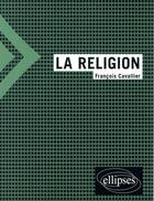 Couverture du livre « La religion » de Cavallier Francois aux éditions Ellipses