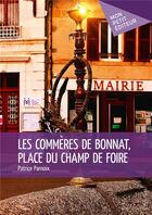 Couverture du livre « Les commères de Bonnat, place du champ de foire » de Patrice Parnoix aux éditions Mon Petit Editeur