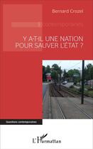 Couverture du livre « Y a-t-il une nation pour sauver l'État ? » de Bernard Crozel aux éditions L'harmattan