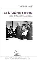 Couverture du livre « La laïcité en Turquie ; pilier de l'identité républicaine » de Yusuf Siyret Aktan aux éditions L'harmattan