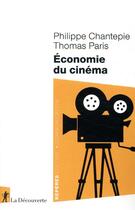 Couverture du livre « Économie du cinéma » de Thomas Paris et Philippe Chantepie aux éditions La Decouverte