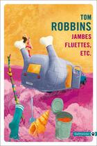 Couverture du livre « Jambes fluettes, etc. » de Tom Robbins aux éditions Gallmeister