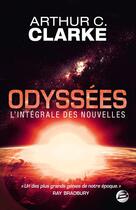 Couverture du livre « Odyssées ; l'intégrale des nouvelles » de Arthur C. Clarke aux éditions Bragelonne