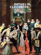 Couverture du livre « Pathelin, Cléopâtre, Arlequin ; le théâtre dans la France de la Renaissance » de  aux éditions Gourcuff Gradenigo