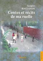 Couverture du livre « Contes et recits de ma ruelle » de Jacques Baulande aux éditions Jets D'encre