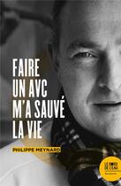 Couverture du livre « L'AVC m'a sauve la vie » de Philippe Meynard aux éditions Bord De L'eau