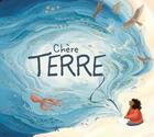 Couverture du livre « Chère terre » de Isabel Otter et Clara Anganuzzi aux éditions 1 2 3 Soleil