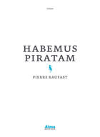 Couverture du livre « Habemus piratam » de Pierre Raufast aux éditions Alma Editeur