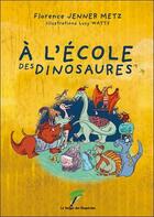 Couverture du livre « À l'école des dinosaures » de Lucy Watts et Florence Jenner Metz aux éditions Le Verger Des Hesperides