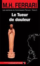 Couverture du livre « Le tueur de douleur » de Marie-Helene Ferrari aux éditions Clementine