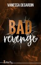 Couverture du livre « Bad revenge » de Vanessa Degardin aux éditions Butterfly