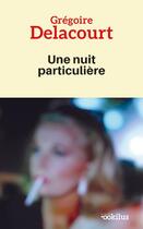 Couverture du livre « Une nuit particulière » de Gregoire Delacourt aux éditions Ookilus