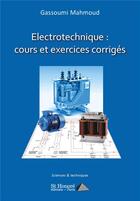 Couverture du livre « Électrotechnique : cours et exercices corrigés » de Mahmoud Gassoumi aux éditions Saint Honore Editions