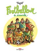 Couverture du livre « Footballeur du dimanche » de Didier Tronchet aux éditions Delcourt