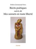 Couverture du livre « Recits poetiques suivis de mes sonnets en toute liberte » de Soro Doforo Emmanuel aux éditions Edilivre