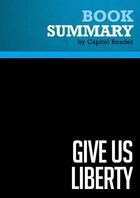 Couverture du livre « Summary: Give Us Liberty : Review and Analysis of Dick Armey and Matt Kibbe's Book » de Businessnews Publishing aux éditions Political Book Summaries