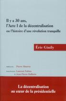 Couverture du livre « Il y a 30 ans l'acte I de la décentralisation » de Eric Giuily aux éditions Berger-levrault